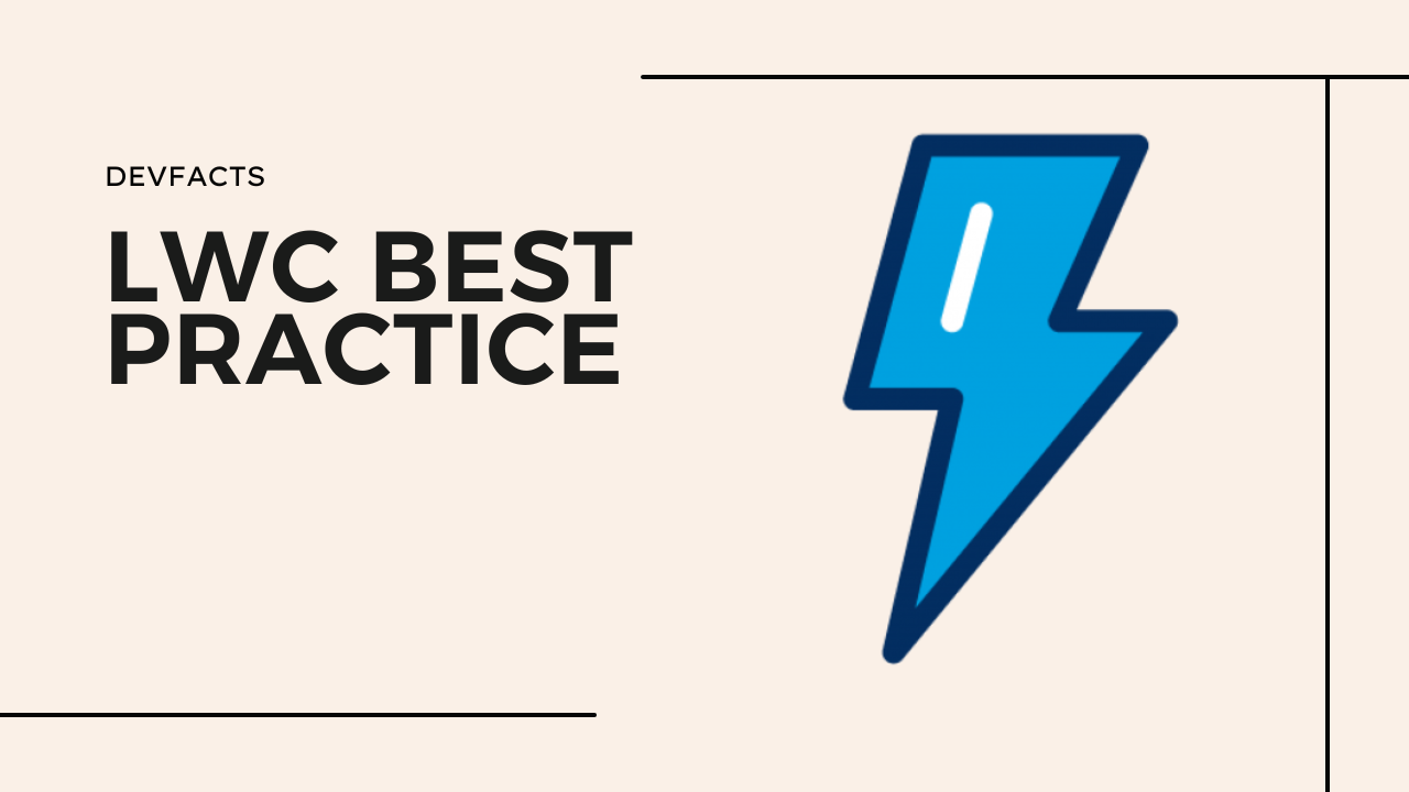 Learn LWC and It's Best Practices - DevFacts | Tech Blog | Developer ...