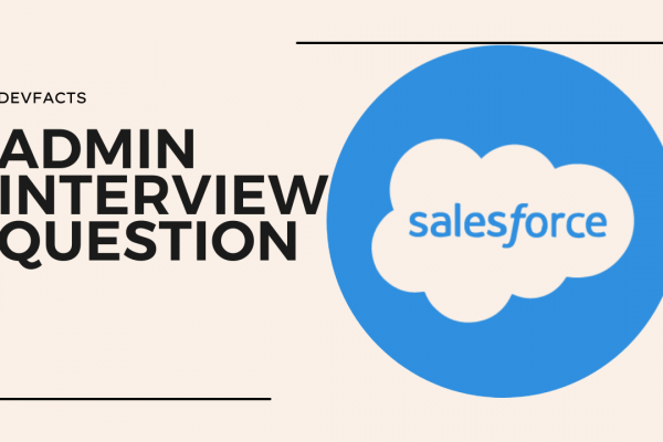 Salesforce admin interview questions