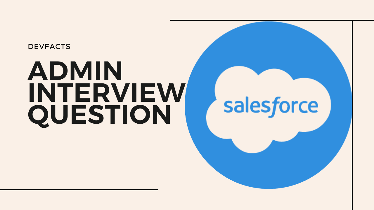 Salesforce admin interview questions